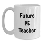 Funny PE Teacher Gifts from Friends - White Coffee Mug for Future PE Teacher Men - Best Unique Christmas Unique Gifts for PE Teacher - Main